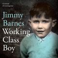 Cover Art for 9781489423412, Working Class Boy by Jimmy Barnes