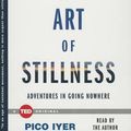 Cover Art for 9781442375840, The Art of Stillness: Adventures in Going Nowhere by Pico Iyer