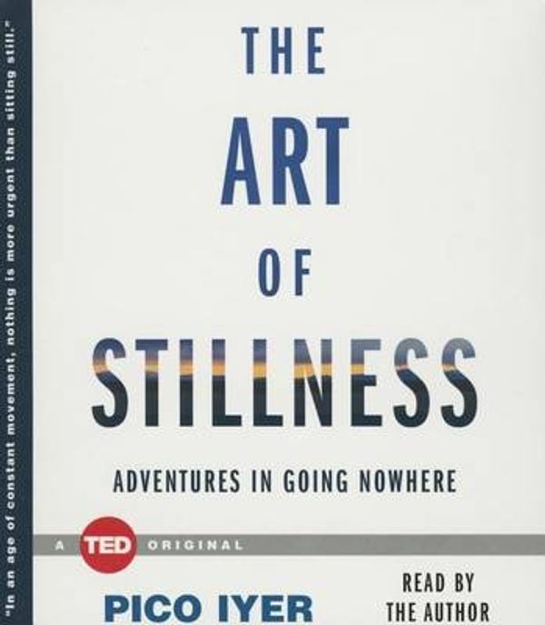 Cover Art for 9781442375840, The Art of Stillness: Adventures in Going Nowhere by Pico Iyer