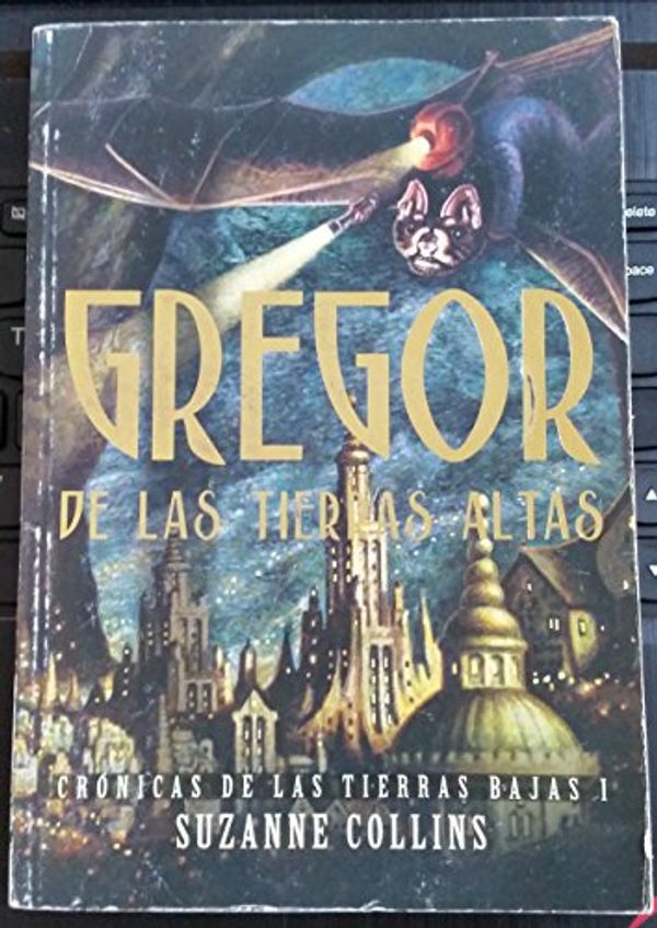 Cover Art for 9781598208832, Gregor De Las Tierras Altas (Cronicas De Las Tierras Bajas I) by Suzanne Collins