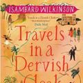 Cover Art for 9781780601502, Travels in a Dervish Cloak by Isambard Wilkinson