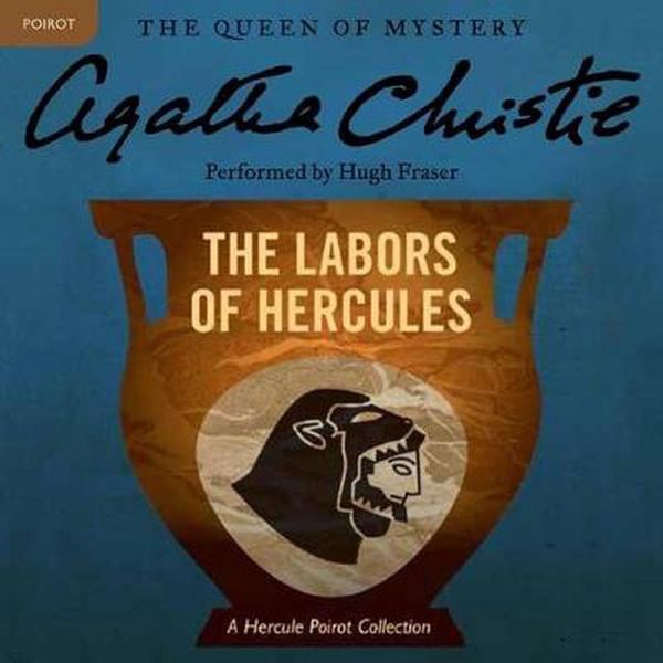 Cover Art for 9781504763448, The Labors of Hercules (Hercule Poirot Mysteries, Book 26): A Hercule Poirot Collection by Agatha Christie