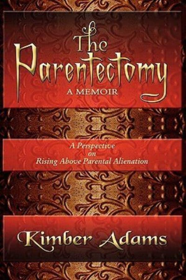 Cover Art for 9781441517975, The Parentectomy a Memoir: A Perspective on Rising Above Parental Alienation by Kimber Adams