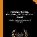 Cover Art for 9780343795580, History of Castine, Penobscot, and Brooksville, Maine: Including the Ancient Settlement of Pentagöet by George Augustus Wheeler