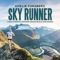 Cover Art for 9781743795477, Sky Runner: Finding Strength, Happiness and Balance in your Running by Emelie Forsberg
