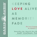 Cover Art for 9781613758359, Keeping Love Alive As Memories Fade: The 5 Love Languages and the Alzheimer's Journey by Gary Chapman, Edward G. Shaw, Debbie Barr
