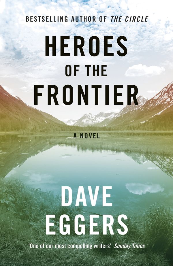 Cover Art for 9780241289945, Heroes of the Frontier by Dave Eggers