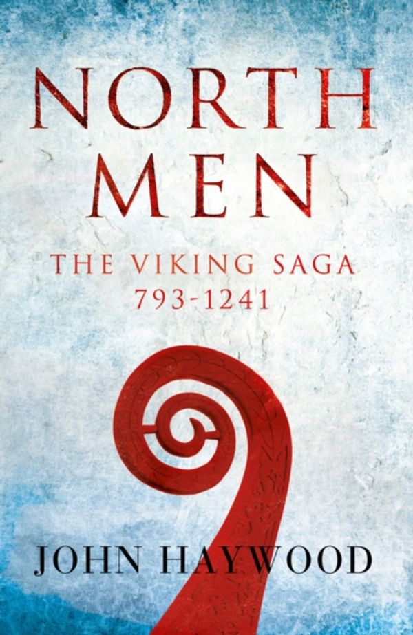 Cover Art for 9781781855256, Northmen: The Viking Saga 793-1241 by John Haywood
