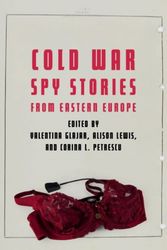 Cover Art for 9781640121874, Cold War Spy Stories from Eastern Europe by Glajar / lewis / Petrescu
