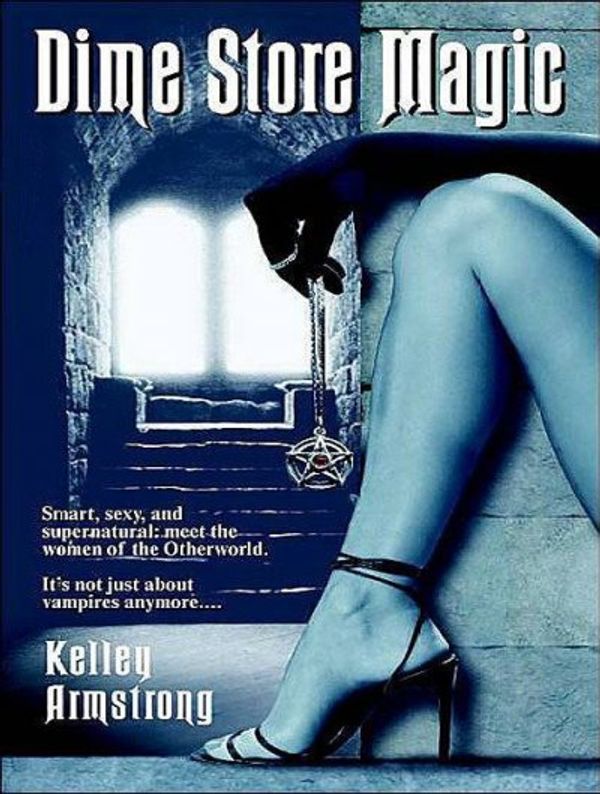 Cover Art for 9781400157426, Dime Store Magic by Kelley Armstrong