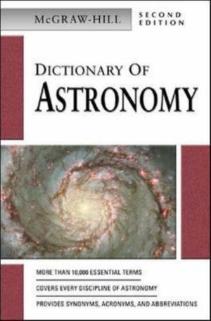 Cover Art for 9780071410472, McGraw-Hill Dictionary of Astronomy by Mcgraw-Hill, N/a