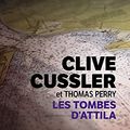 Cover Art for 9782253237389, Les Tombes d'Attila (Thrillers) by Cussler, Clive, Perry, Thomas