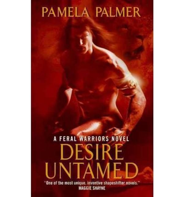 Cover Art for 9781615233083, Desire Untamed (Feral Warriors, 1) by Pamela Palmer