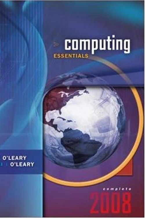 Cover Art for 9780073516707, Computing Essentials 2008, Complete Edition by O'Leary, Timothy, O'Leary, Linda