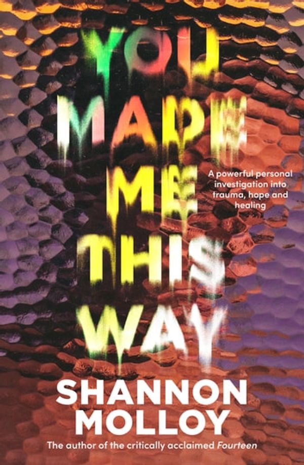 Cover Art for 9781460714775, You Made Me This Way by Shannon Molloy