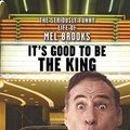 Cover Art for 9780470225264, It’s Good to Be the King: The Seriously Funny Life of Mel Brooks by James Robert Parish