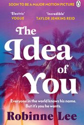 Cover Art for 9781405950367, The Idea of You: A sizzling and utterly addictive love story with an ending you'll never forget by Robinne Lee