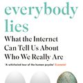 Cover Art for 9781408894699, Everybody LiesWhat the Internet Can Tell Us About Who We Real... by Seth Stephens-Davidowitz