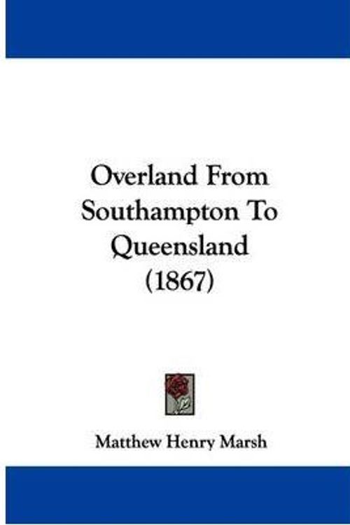 Cover Art for 9781104241773, Overland From Southampton To Queensland (1867) by Matthew Henry Marsh