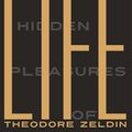 Cover Art for 9780857053701, The Hidden Pleasures of Life by Theodore Zeldin