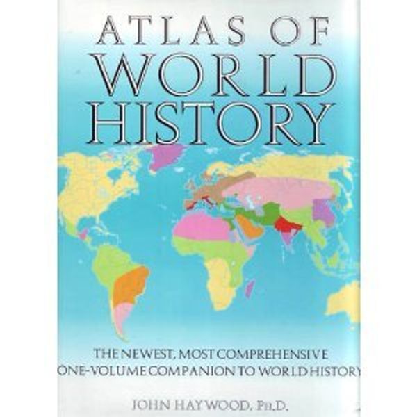 Cover Art for 9780760706879, Atlas of World History by John Haywood