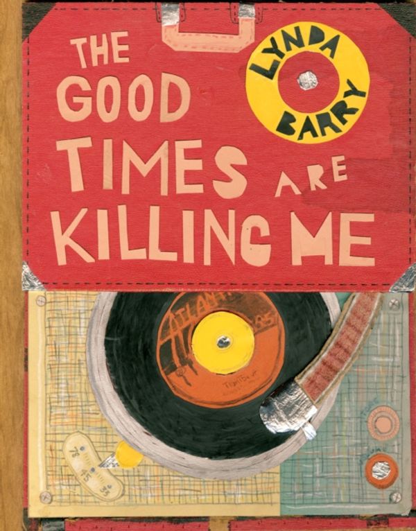 Cover Art for 9781770462618, The Good Times Are Killing Me by Lynda Barry