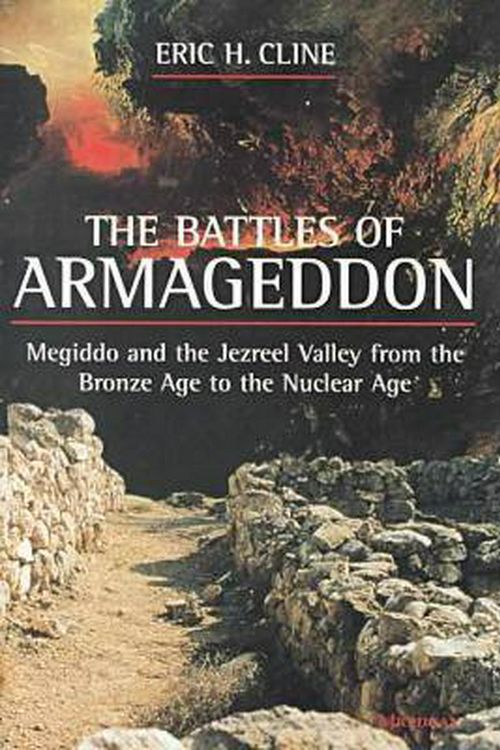 Cover Art for 9780472097395, The Battles of Armageddon: Megiddo and the Jezreel Valley from the Bronze Age to the Nuclear Age by Eric H. Cline