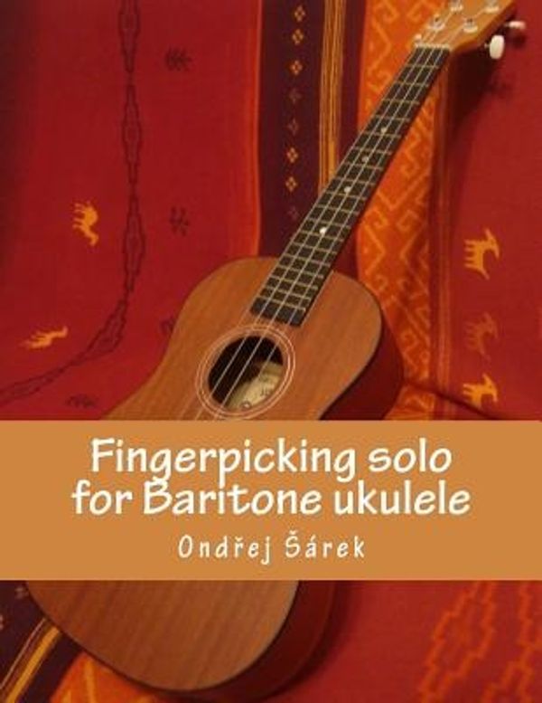 Cover Art for 9781503069060, Fingerpicking solo for Baritone ukulele by Ondrej Sarek