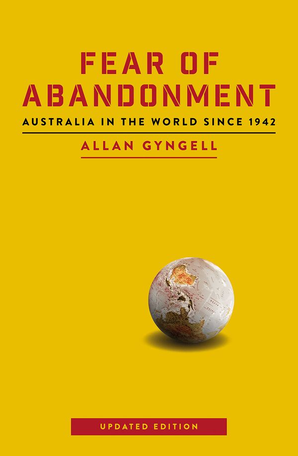 Cover Art for 9781925435559, Fear of Abandonment by Allan Gyngell