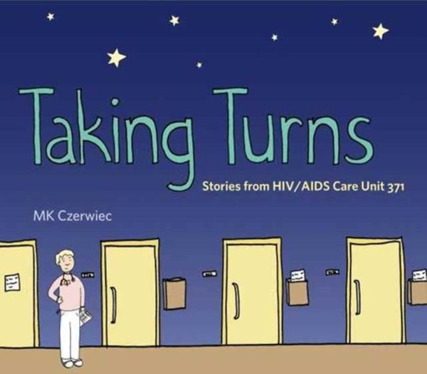 Cover Art for 9780271078182, Taking Turns: Stories from HIV/AIDS Care Unit 371 (Graphic Medicine) by Mk Czerwiec