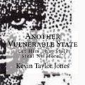 Cover Art for 9781449908522, Another Vulnerable State: "Let Him That Stole, Steal No More!" by Kevin Taylor Jones