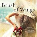 Cover Art for 9781594139598, Brush of Wings (Angels Walking) by Karen Kingsbury
