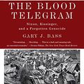 Cover Art for 0884482470915, The Blood Telegram: Nixon, Kissinger, and a Forgotten Genocide by Gary J. Bass