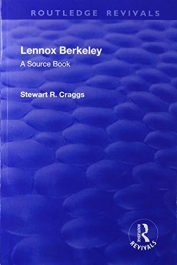 Cover Art for 9781138708006, Lennox Berkeley: A Source Book by Stewart R. Craggs