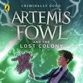 Cover Art for B002RI9FQ8, Artemis Fowl and the Lost Colony by Eoin Colfer
