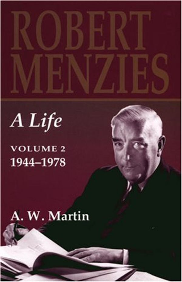 Cover Art for 9780522848649, Robert Menzies: A Life: Volume 2, 1944-1978 (Robert Menzies, a Life, 1944-1978) by Martin A. W