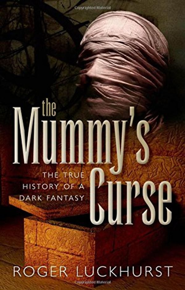 Cover Art for 9780199698714, The Mummy's Curse by Roger Luckhurst