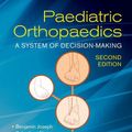 Cover Art for 9781498708449, Paediatric Orthopaedics: A System of Decision-Making, Second Edition by Benjamin Joseph