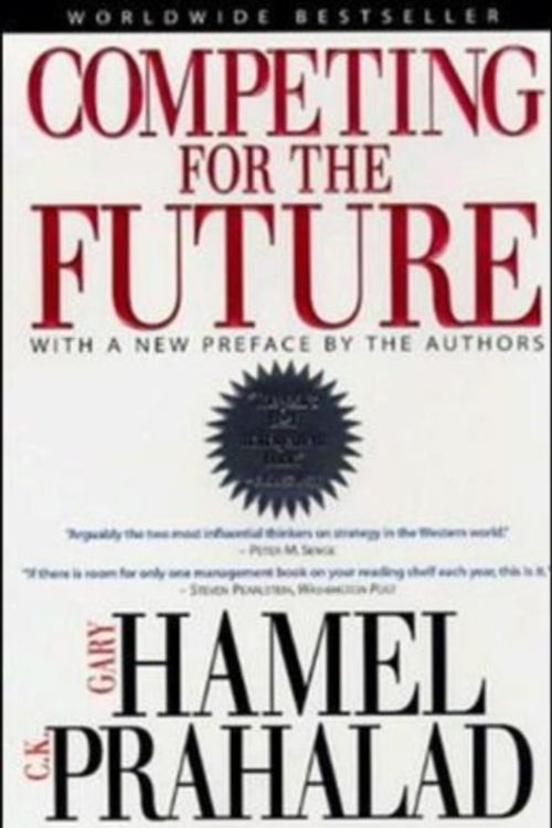 Cover Art for 9780875847160, Competing for the Future by Gary Hamel, C. K. Prahalad