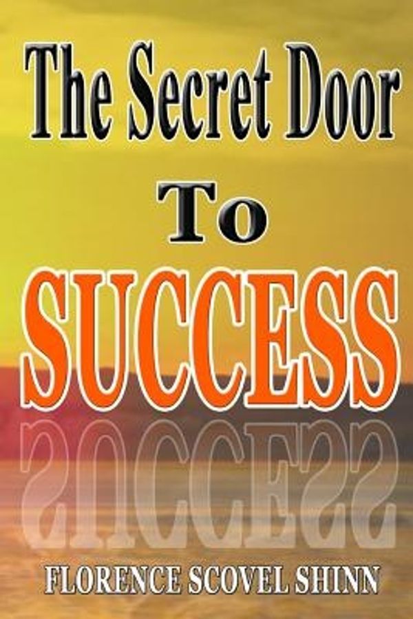 Cover Art for 9781502460042, Secret Door to Success: Florence Scovel Shinn by Florence Scovel Shinn