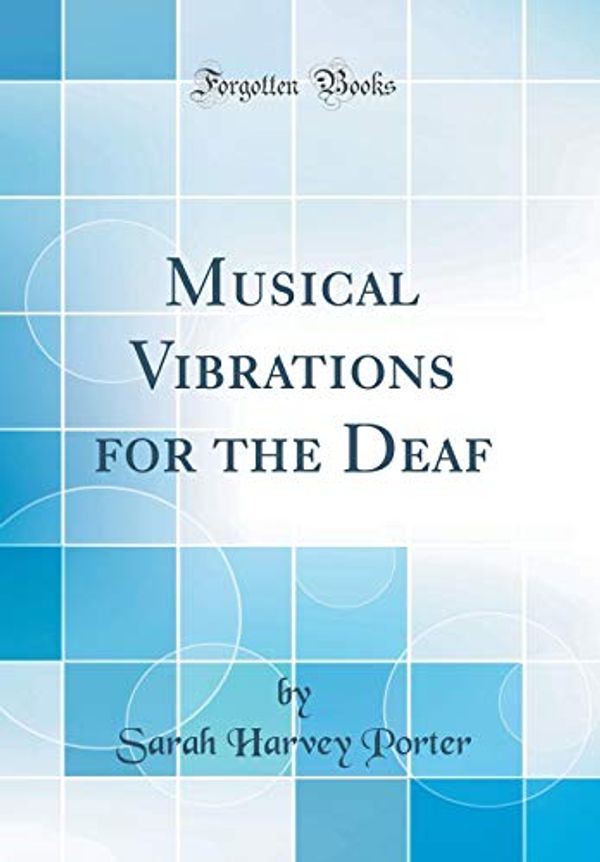 Cover Art for 9780484261708, Musical Vibrations for the Deaf (Classic Reprint) by Sarah Harvey Porter