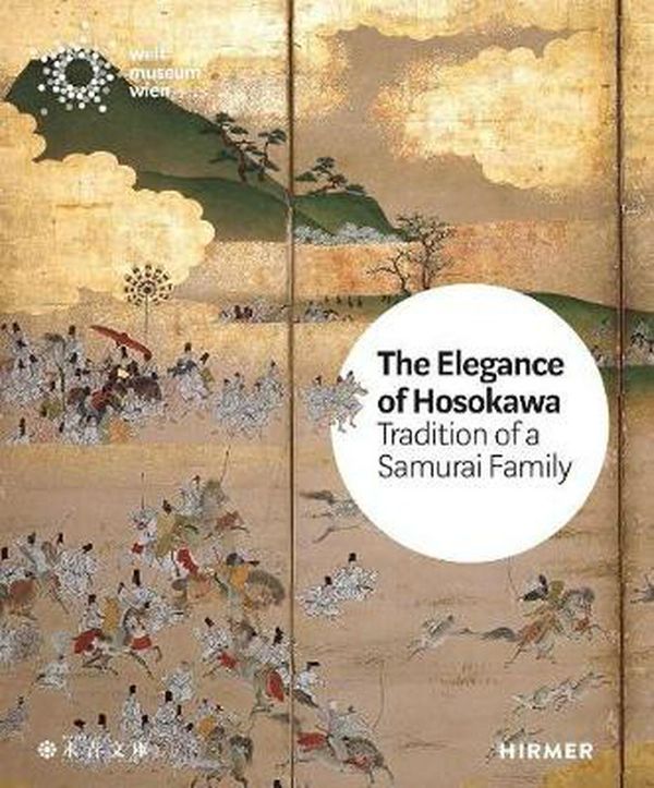 Cover Art for 9783777433523, Elegance of the Hosokawa: Tradition of a Samurai Family by Bettina Zorn