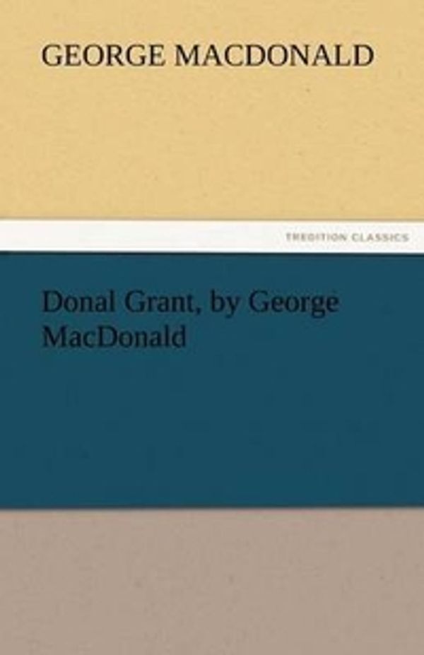 Cover Art for 9783842442757, Donal Grant, by George MacDonald by George MacDonald