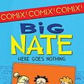 Cover Art for B0091W5QMK, Big Nate: Here Goes Nothing (Big Nate Comix Book 2) by Lincoln Peirce