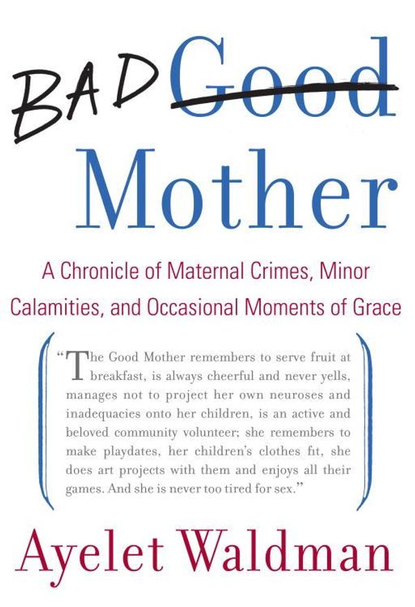 Cover Art for 9780767932165, Bad Mother by Ayelet Waldman