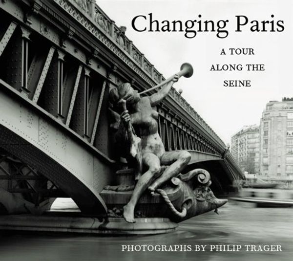 Cover Art for 9781892041210, Philip Trager - Changing Paris by Diane Johnson