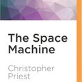 Cover Art for 9781531844042, The Space Machine by Christopher Priest
