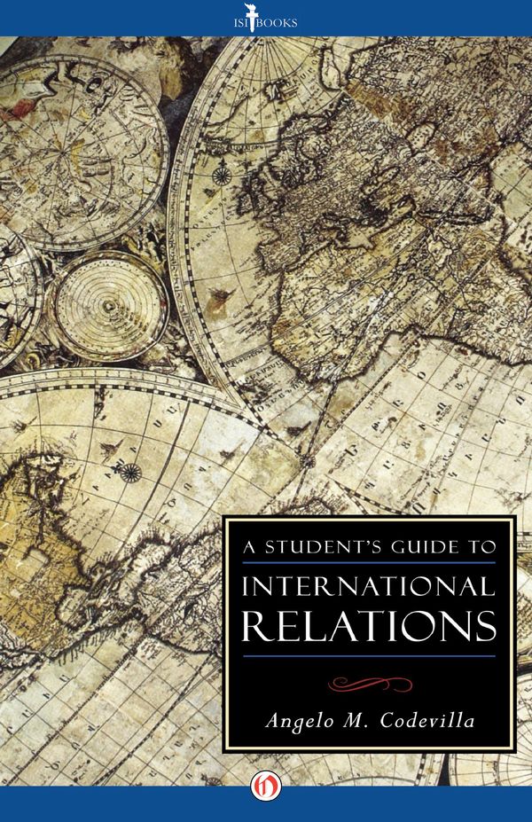 Cover Art for 9781497645059, A Student's Guide to International Relations by Angelo M. Codevilla
