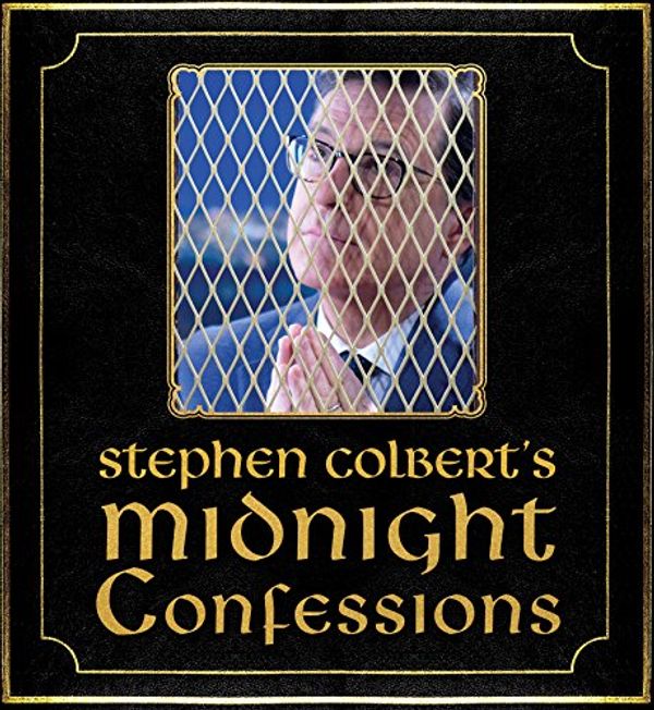 Cover Art for 9781508234890, Stephen Colbert's Midnight Confessions by Stephen Colbert