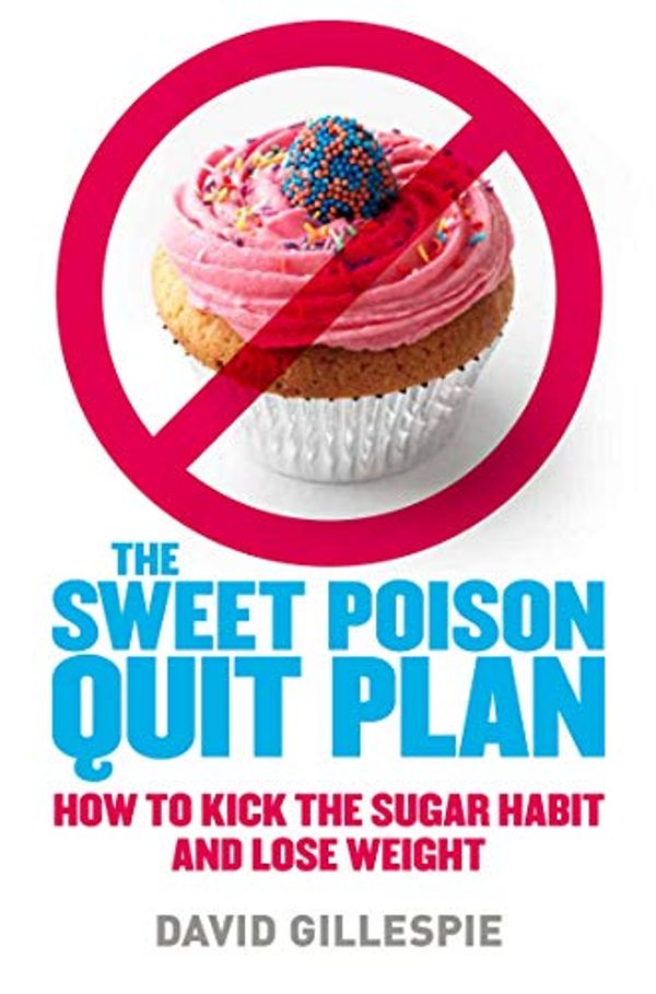 Cover Art for B006O8VGM8, Sweet Poison Quit Plan: How to kick the sugar habit and lose weight by David Gillespie